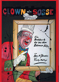 Clown mit Sosse - das erste umfassende Clown-Biographien-Buch im deutschsprachigen Raum!